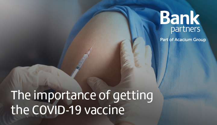 Bank Partners - The importance of getting the COVID-19 vaccine